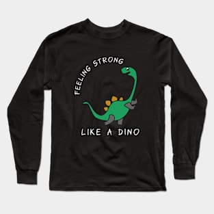 Strong like a Dino Long Sleeve T-Shirt